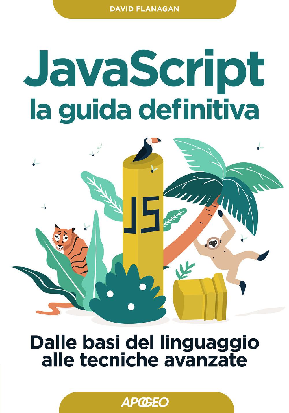 Vorderes Coverbild Javascript. La guida definitiva. Dalle basi del linguaggio alle tecniche avanzate