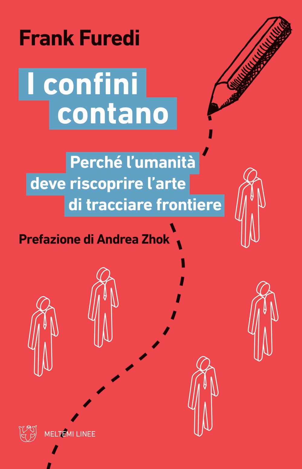 Vorderes Coverbild I confini contano. Perché l'umanità deve riscoprire l'arte di tracciare frontiere