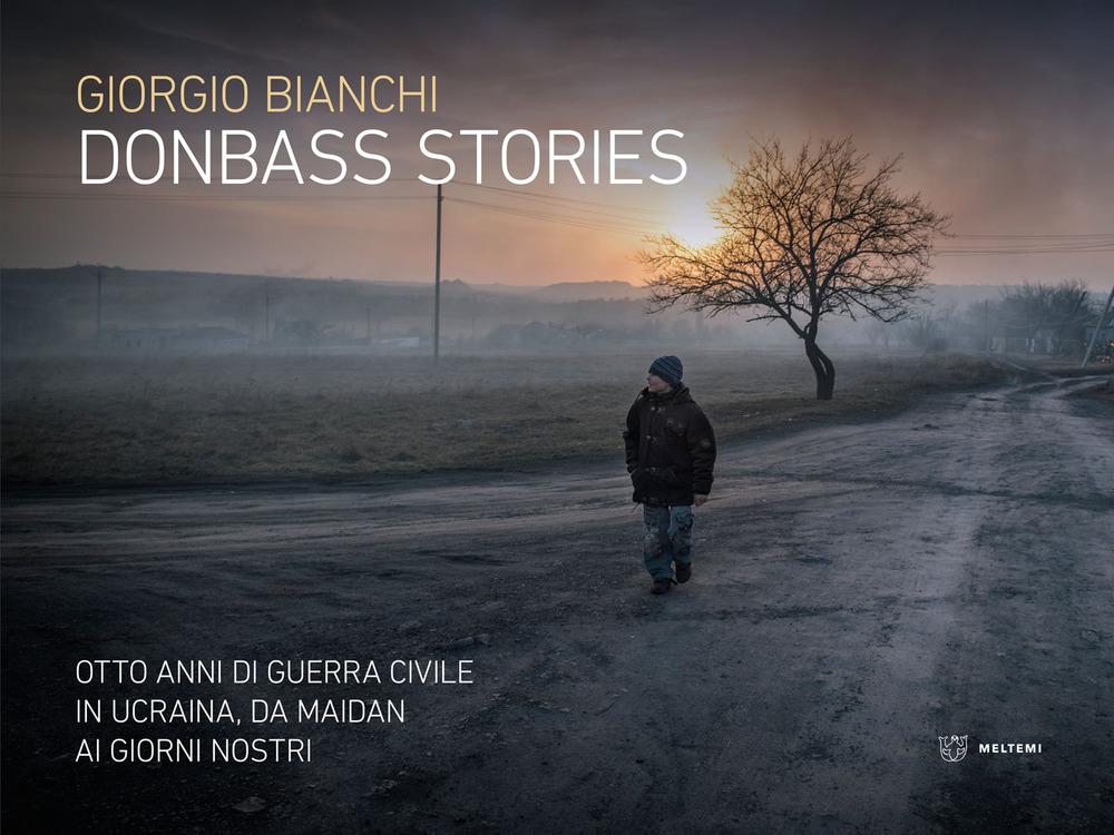 Vorderes Coverbild Donbass stories. Otto anni di guerra civile in Ucraina, da Maidan ai giorni nostri