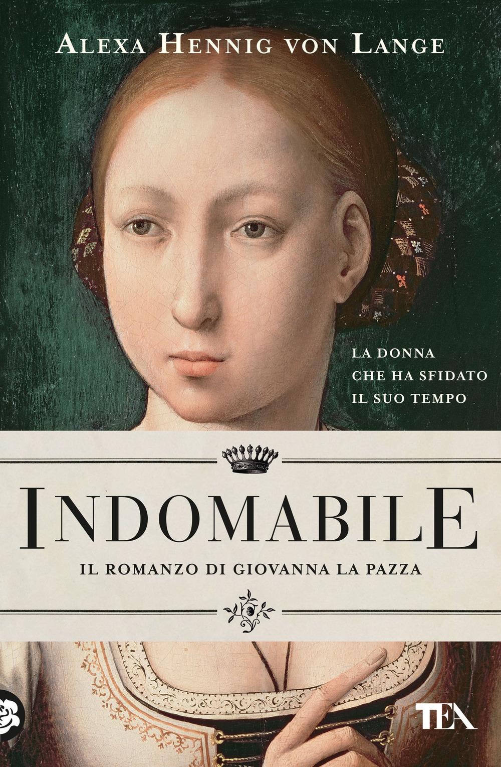 Vorderes Coverbild Indomabile. Il romanzo di Giovanna la Pazza