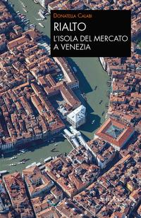 Vorderes Coverbild Rialto. L'isola del mercato a Venezia. Una passeggiata tra arte e storia