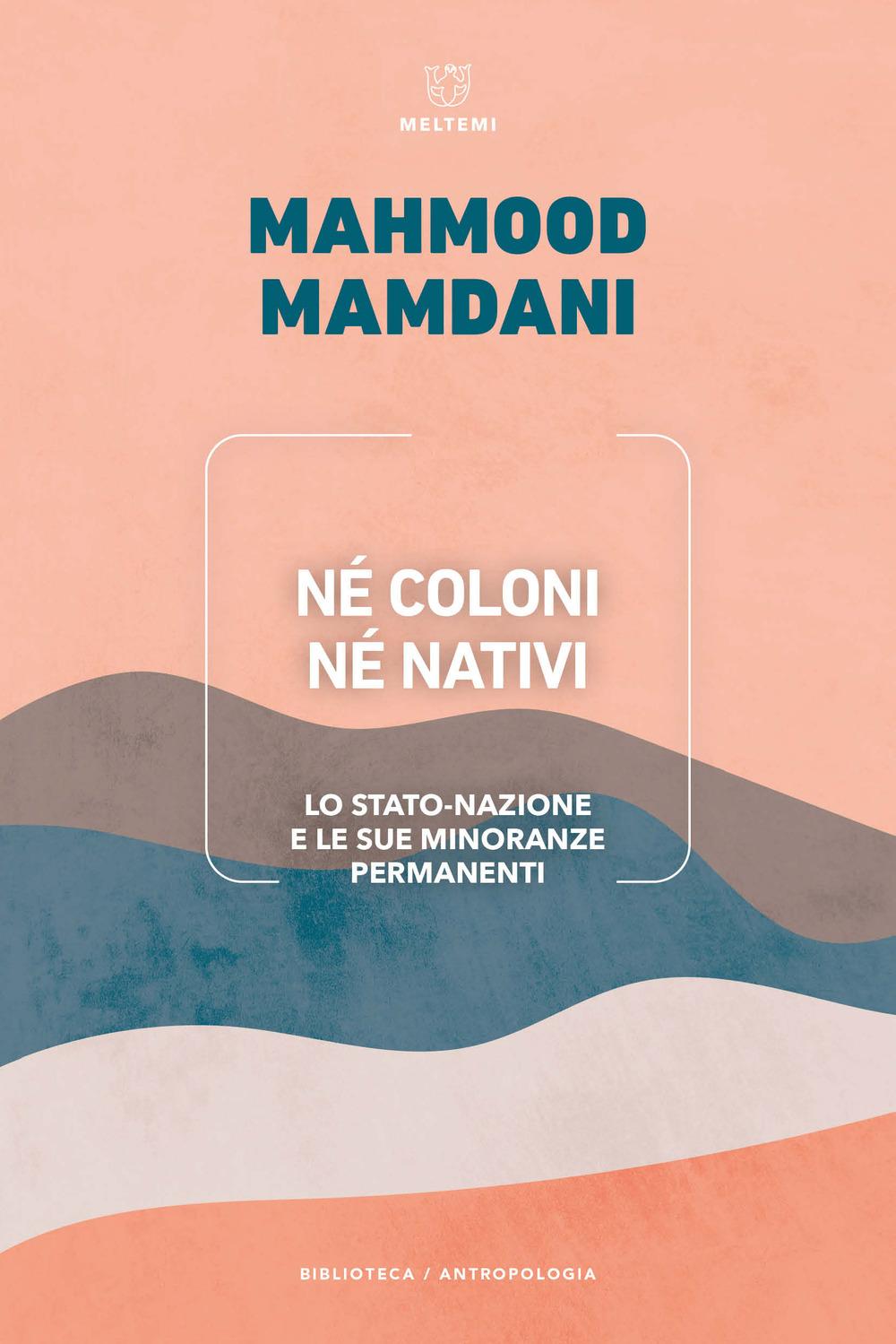 Vorderes Coverbild Né coloni né nativi. Lo Stato-nazione e le sue minoranze permanenti