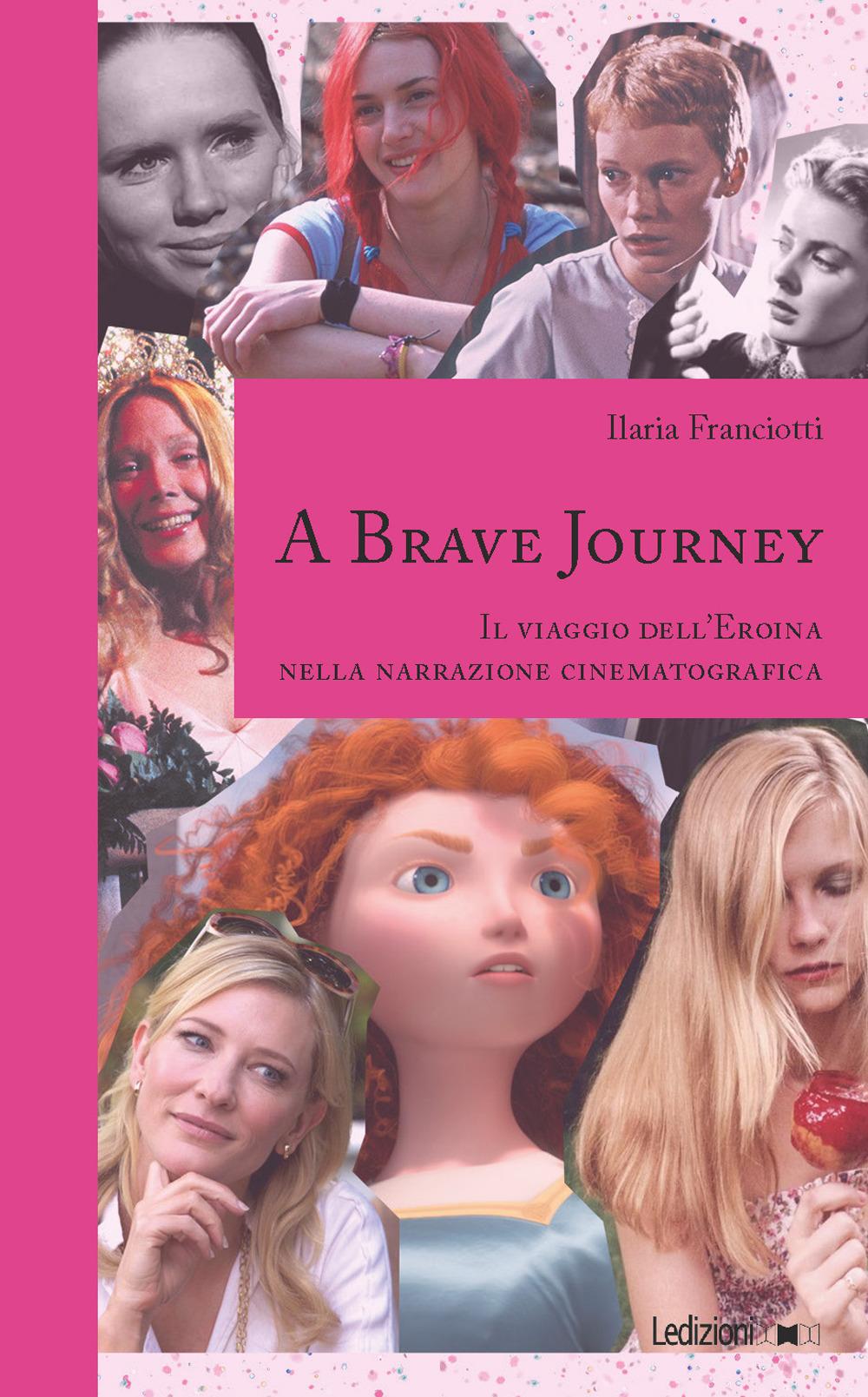 Vorderes Coverbild A Brave Journey. Il viaggio dell'Eroina nella narrazione cinematografica