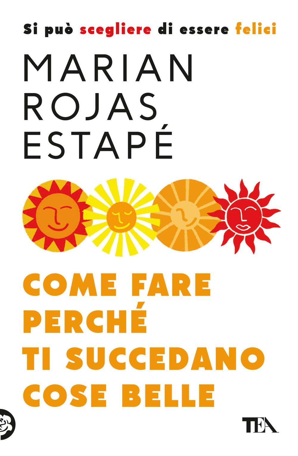 Vorderes Coverbild Come fare perché ti succedano cose belle. Si può scegliere di essere felici