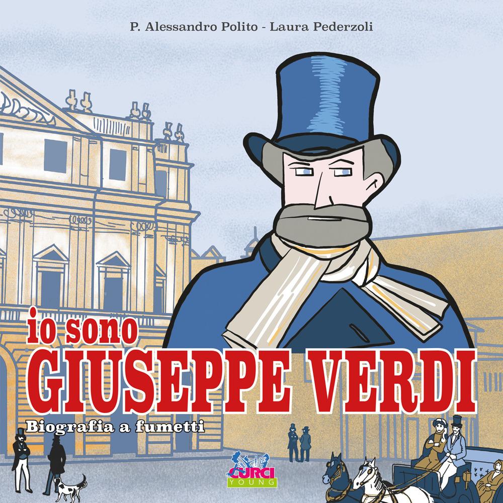 Vorderes Coverbild Io sono Giuseppe Verdi. Biografia a fumetti