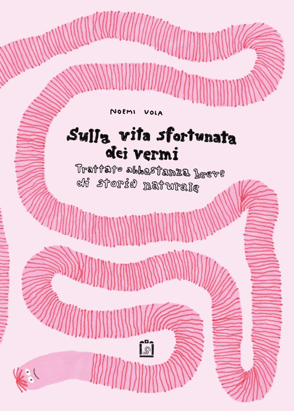 Vorderes Coverbild Sulla vita sfortunata dei vermi. Trattato abbastanza breve di storia naturale