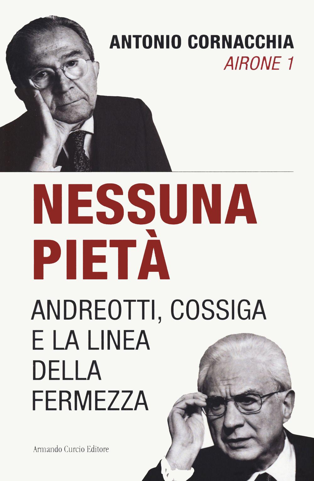 Vorderes Coverbild Nessuna pietà. Andreotti, Cossiga e la linea della fermezza