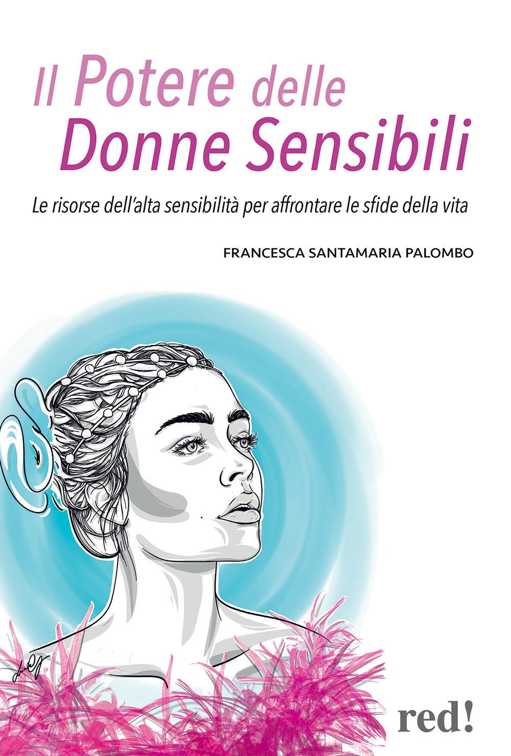 Vorderes Coverbild Il potere delle donne sensibili. Le risorse dell'alta sensibilità per affrontare le sfide della vita