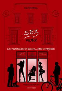 Vorderes Coverbild Sex work. La prostituzione in Europa... oltre i pregiudizi