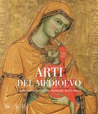 Vorderes Coverbild Arti del Medioevo. Capolavori dalla Galleria Nazionale dell'Umbria