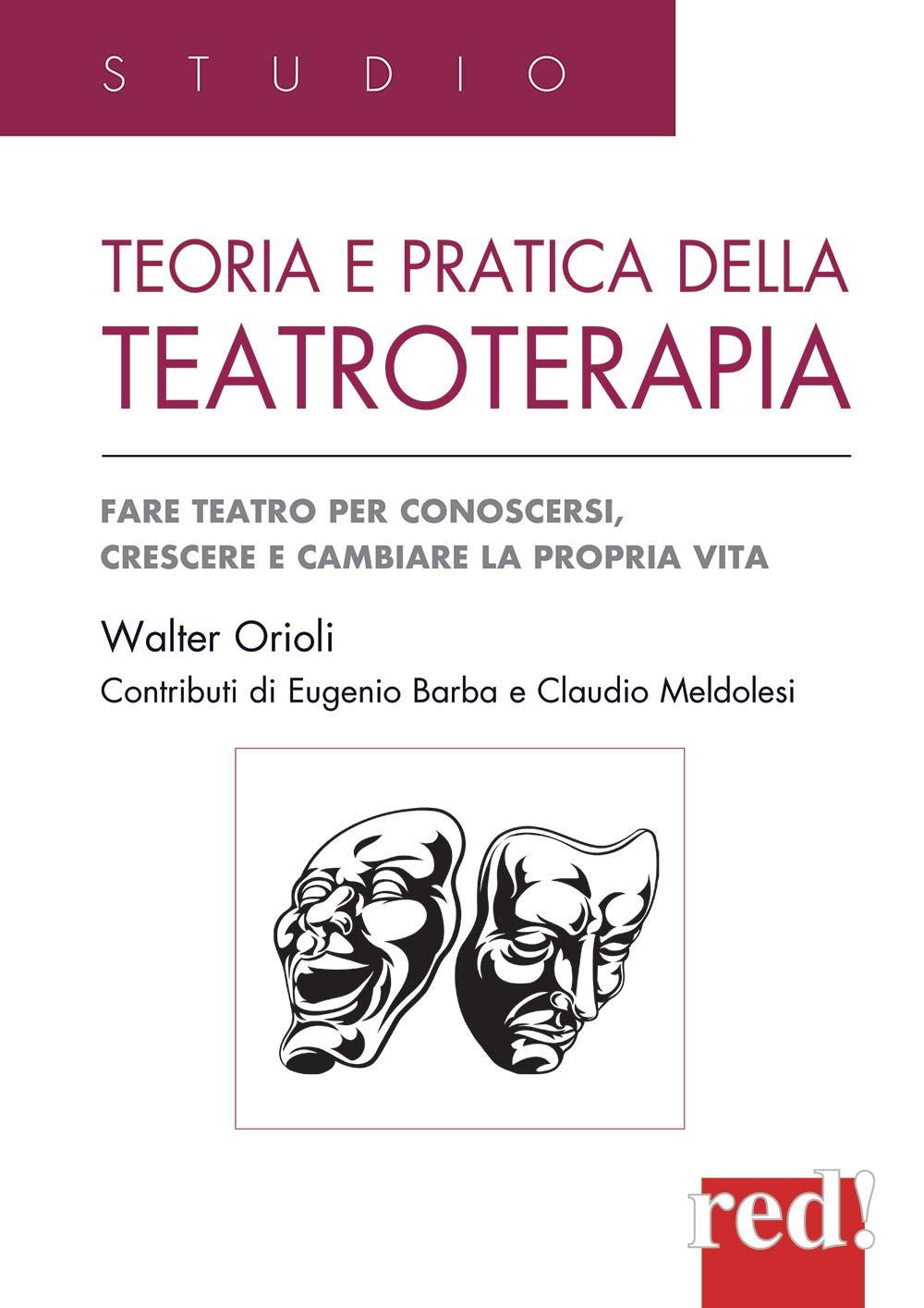 Vorderes Coverbild Teoria e pratica della teatroterapia. Fare teatro per conoscersi, crescere e cambiare la propria vita