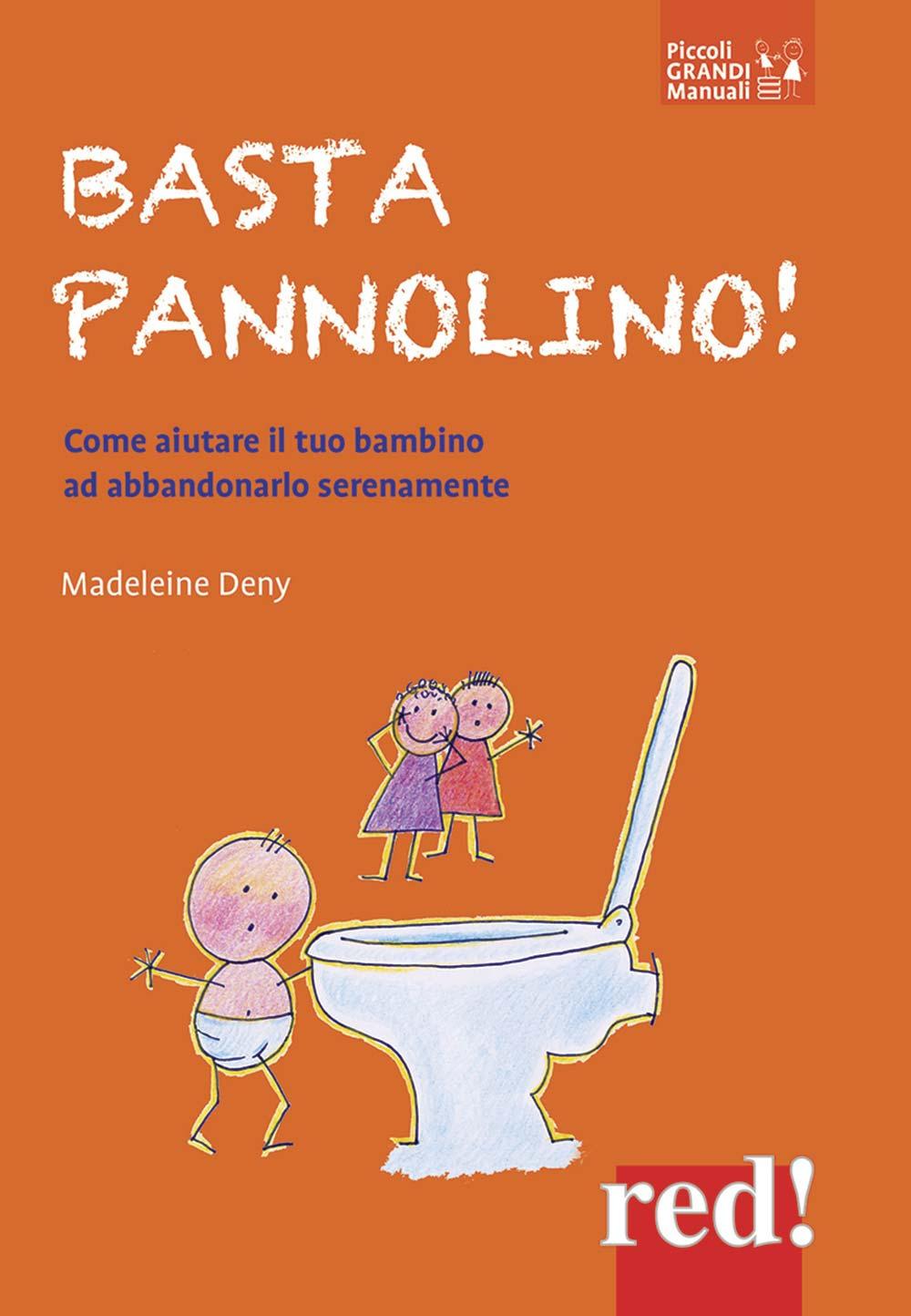 Vorderes Coverbild Basta pannolino! Come aiutare il tuo bambino ad abbandonarlo serenamente