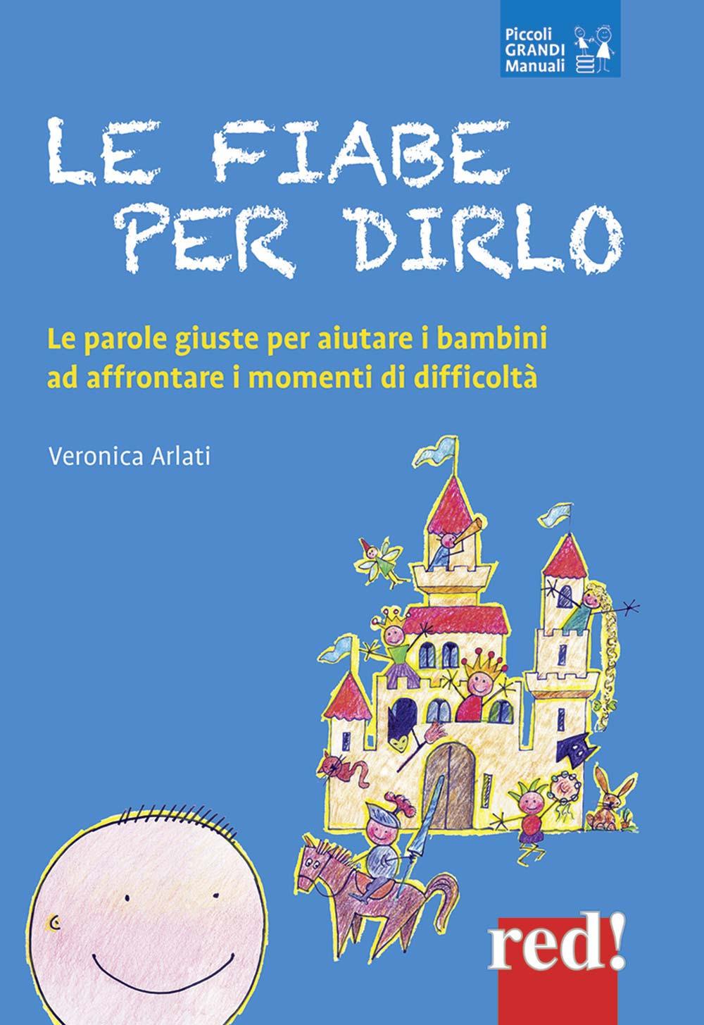 Vorderes Coverbild Le fiabe per dirlo. Le parole giuste per aiutare i bambini ad affrontare i momenti di difficoltà