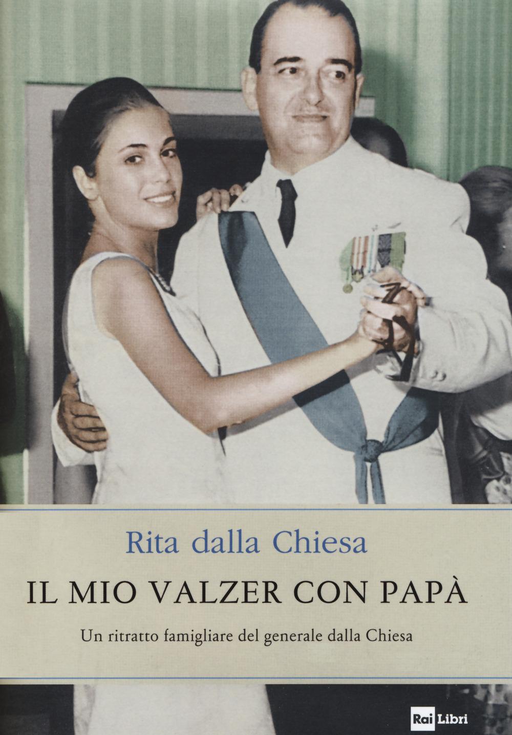 Vorderes Coverbild Il mio valzer con papà. Un ritratto famigliare del generale dalla Chiesa