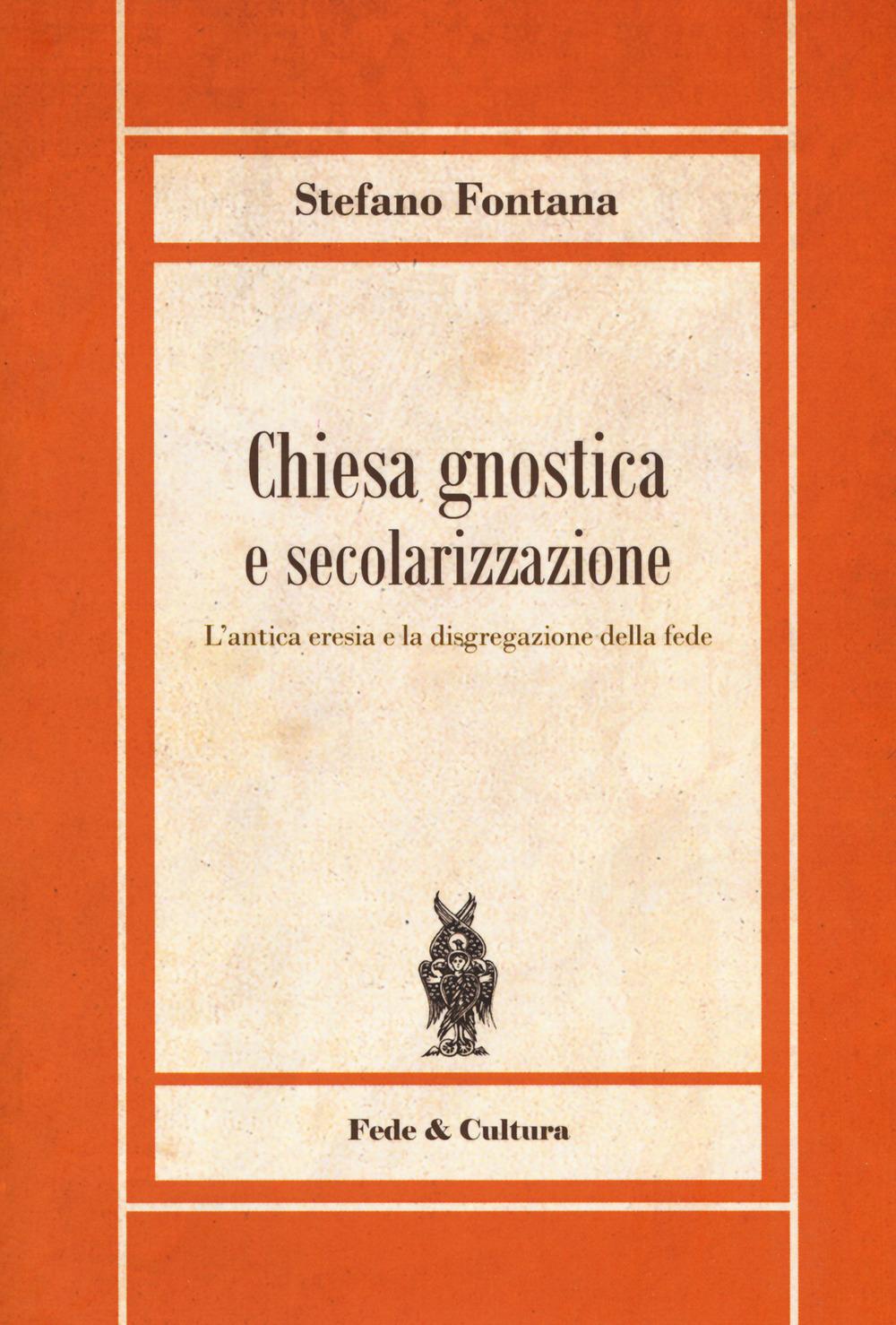 Vorderes Coverbild Chiesa gnostica e secolarizzazione. L'antica eresia e la disgregazione della fede