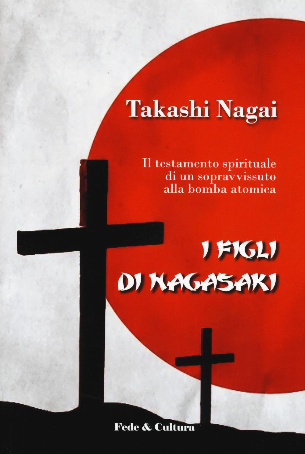 Vorderes Coverbild I figli di Nagasaki. Il testamento spirituale di un sopravvissuto alla bomba atomica