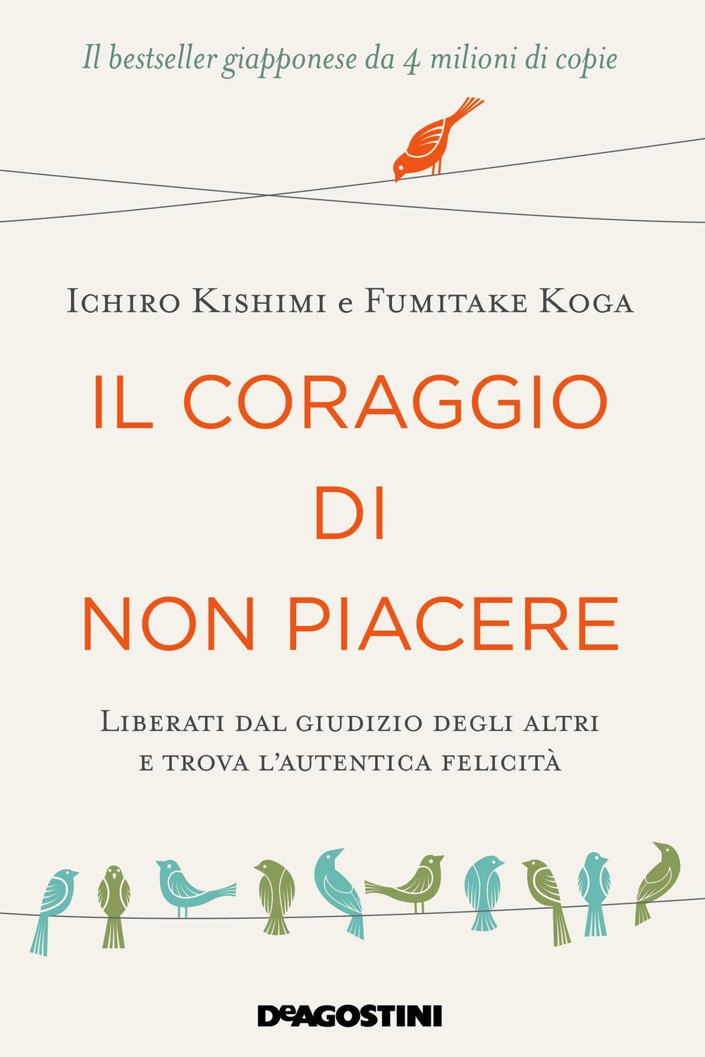 Vorderes Coverbild Il coraggio di non piacere. Liberati dal giudizio degli altri e trova l'autentica felicità