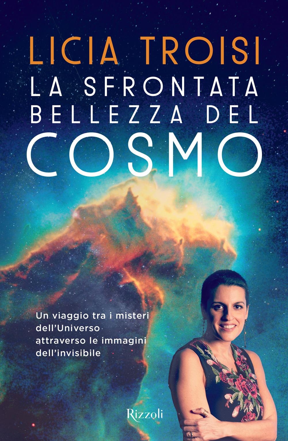 Vorderes Coverbild La sfrontata bellezza del cosmo. Un viaggio tra i misteri dell'universo attraverso le immagini dell'invisibile