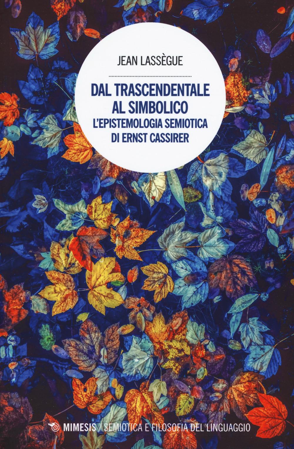 Vorderes Coverbild Dal trascendentale al simbolico. L'epistemologia semiotica di Ernst Cassirer