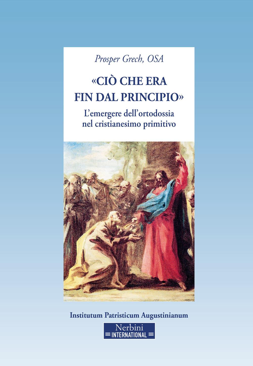 Vorderes Coverbild 'Ciò che era fin dal principio'. L'emergere dell'ortodossia nel cristianesimo primitivo