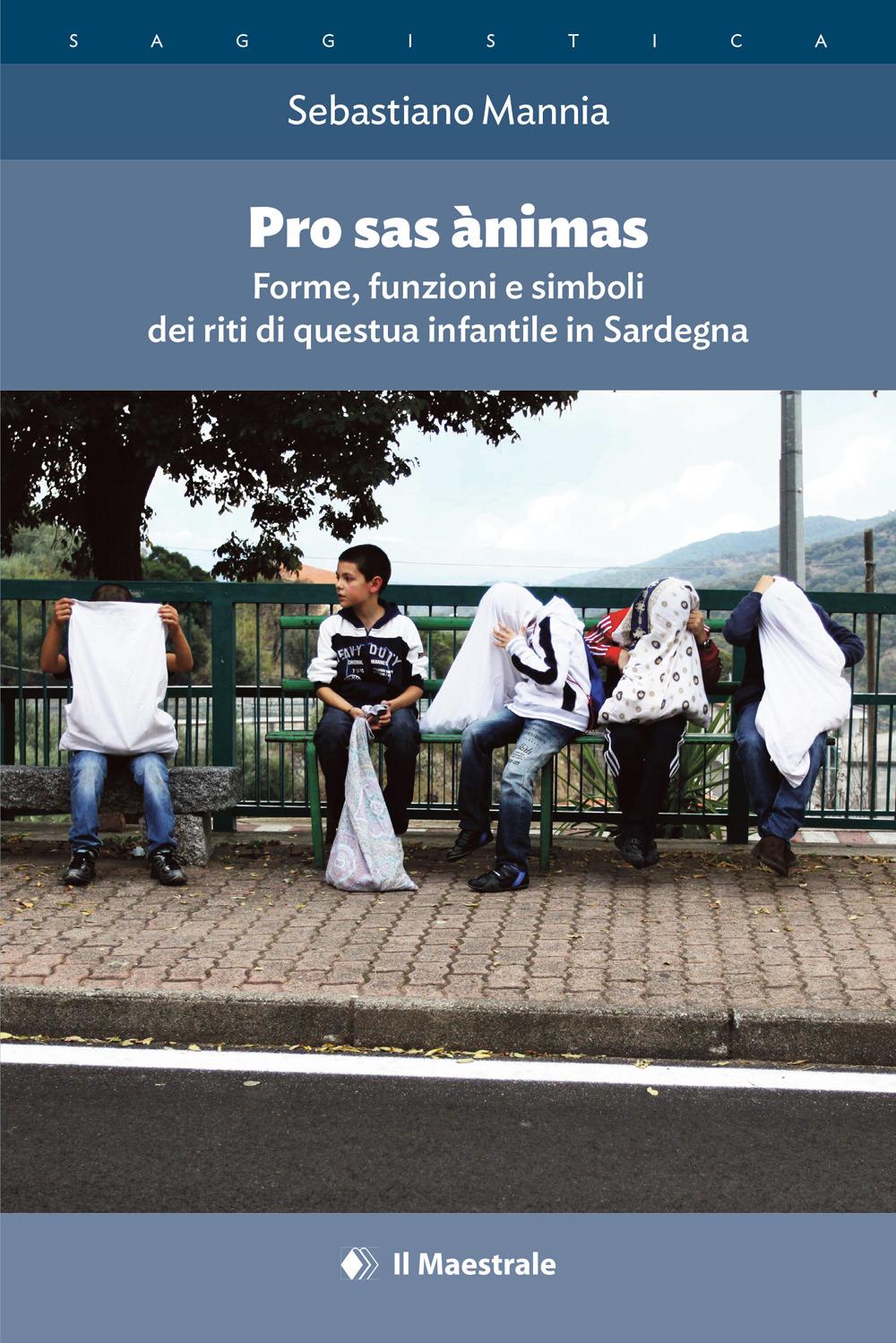 Vorderes Coverbild Pro sas ànimas. Forme, funzioni e simboli dei riti di questua infantile in Sardegna