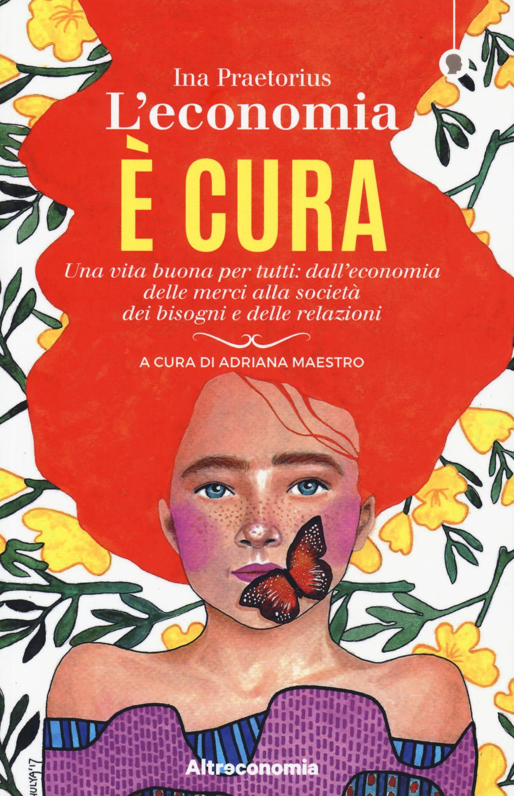 Vorderes Coverbild L' economia è cura. Una vita buona per tutti: dall'economia delle merci alla società dei bisogni e delle relazioni