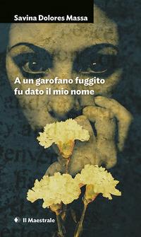 Vorderes Coverbild A un garofano fuggito fu dato il mio nome