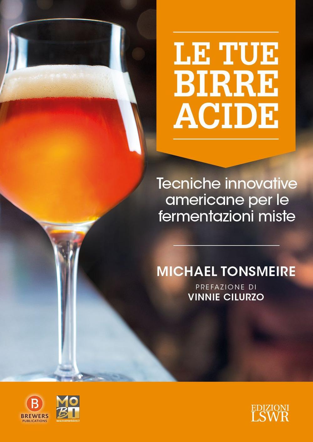 Vorderes Coverbild Le tue birre acide. Tecniche birrarie innovative per fermentazioni miste