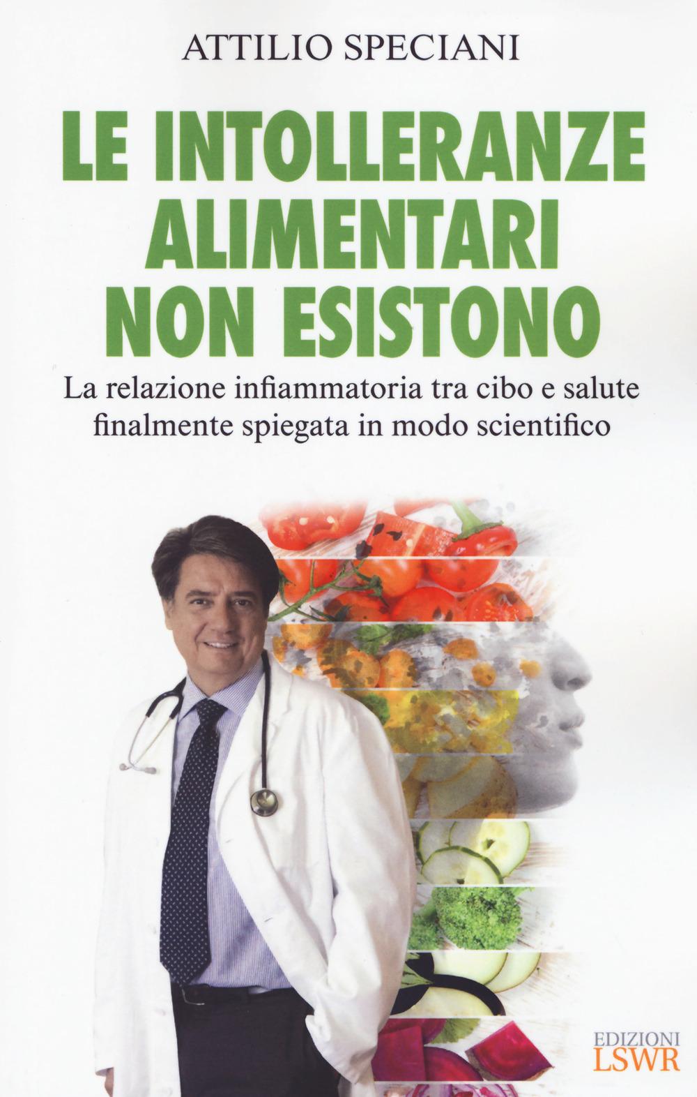 Vorderes Coverbild Le intolleranze alimentari non esistono. La relazione infiammatoria tra cibo e salute finalmente spiegata in modo scientifico