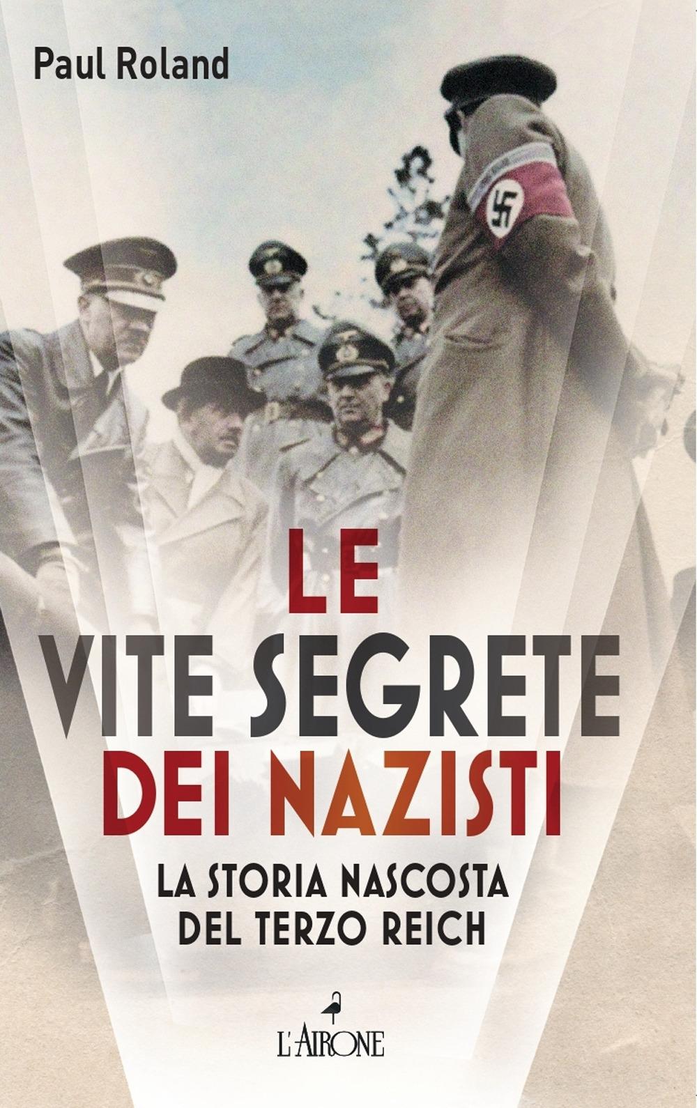 Vorderes Coverbild Le vite segrete dei nazisti. La storia nascosta del Terzo Reich