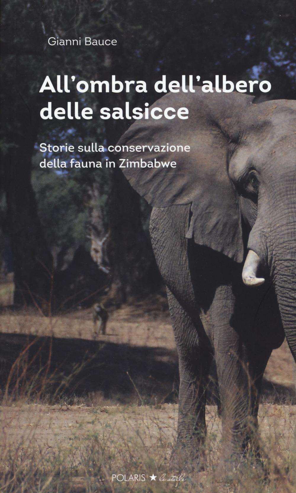 Vorderes Coverbild All'ombra dell'albero delle salsicce. Storie sulla conservazione della fauna in Zimbabwe