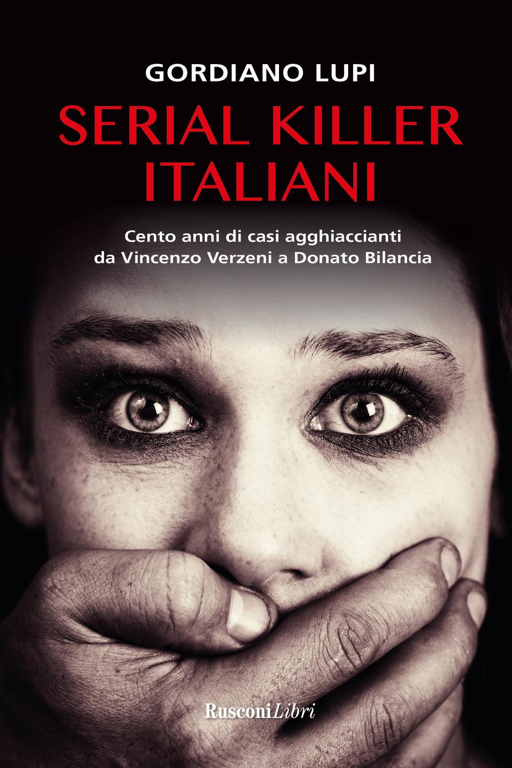Vorderes Coverbild Serial killer italiani. Cento anni di casi agghiaccianti da Vincenzo Verzeni a Donato Bilancia