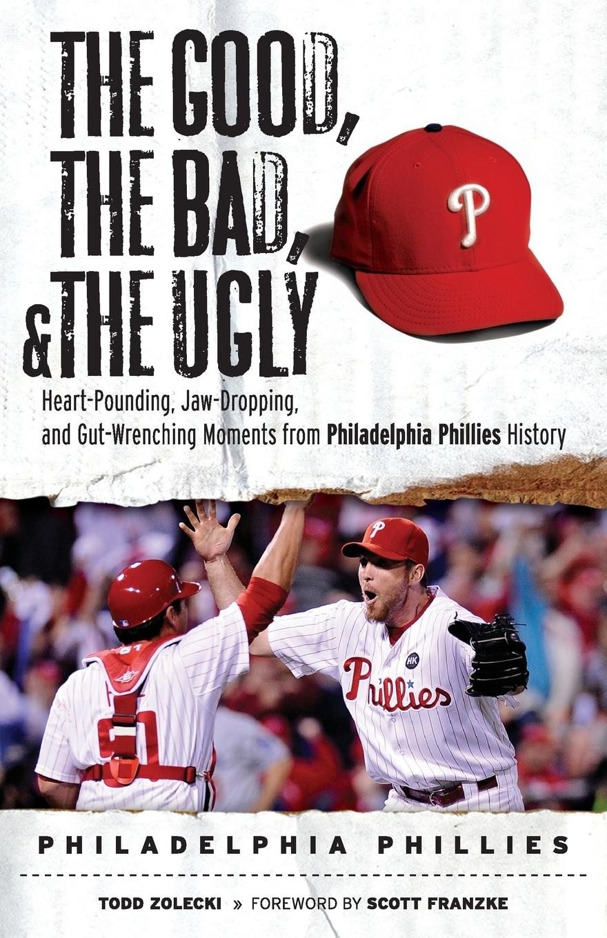 Vorderes Coverbild The Good, the Bad, & the Ugly: Philadelphia Phillies