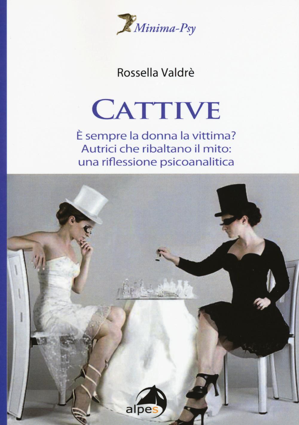 Vorderes Coverbild Cattive. È sempre la donna la vittima? Autrici che ribaltano il mito: una riflessione psicoanalitica