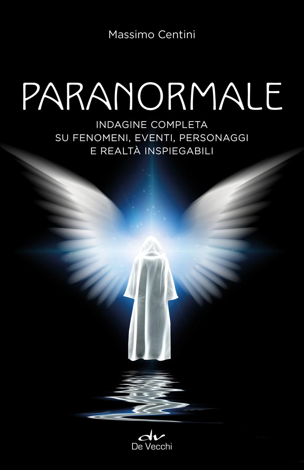 Vorderes Coverbild Paranormale. Indagine completa su fenomeni, eventi, personaggi e realtà inspiegabili