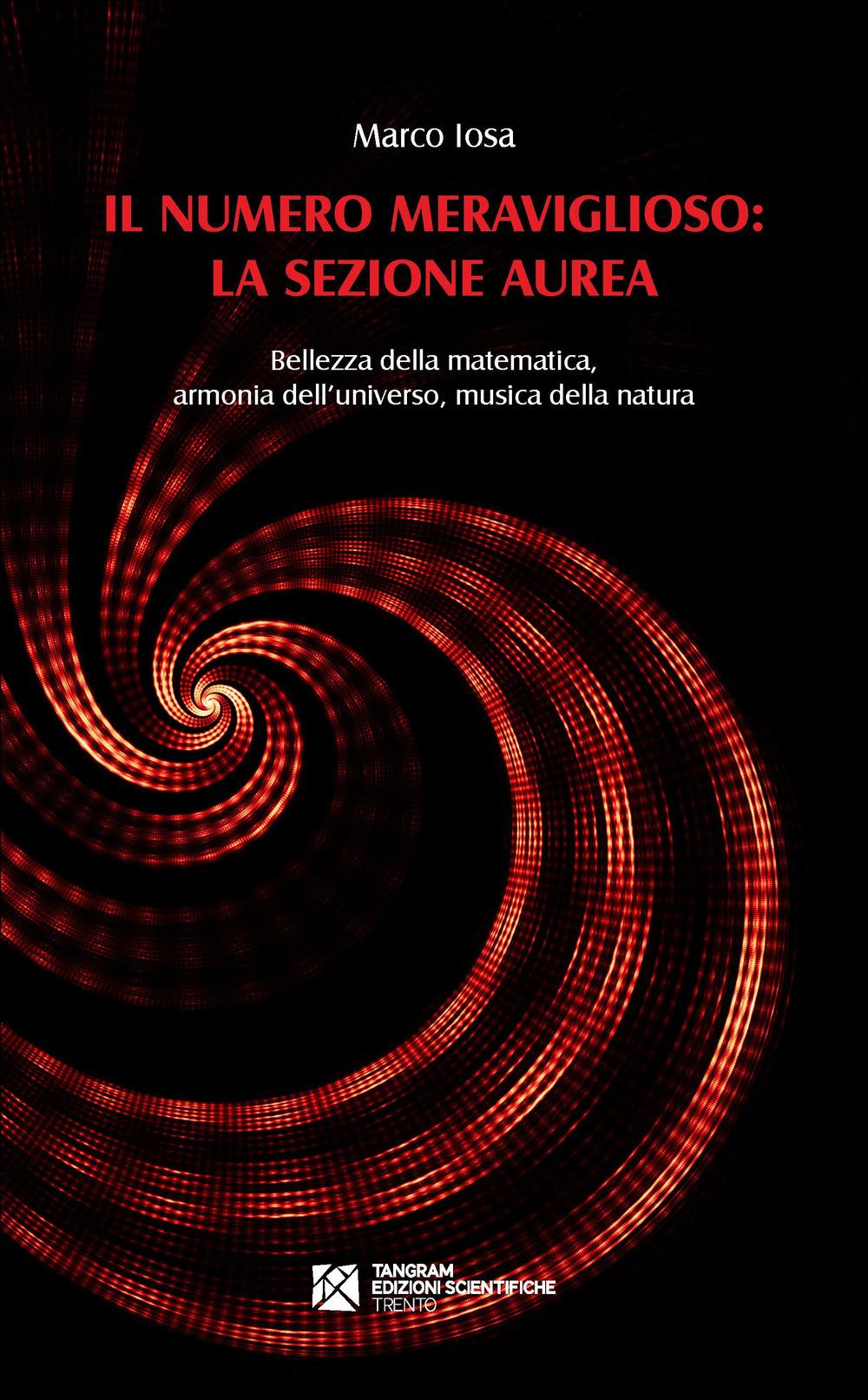 Vorderes Coverbild Il numero meraviglioso: la sezione aurea. Bellezza della matematica, armonia dell'universo, musica della natura