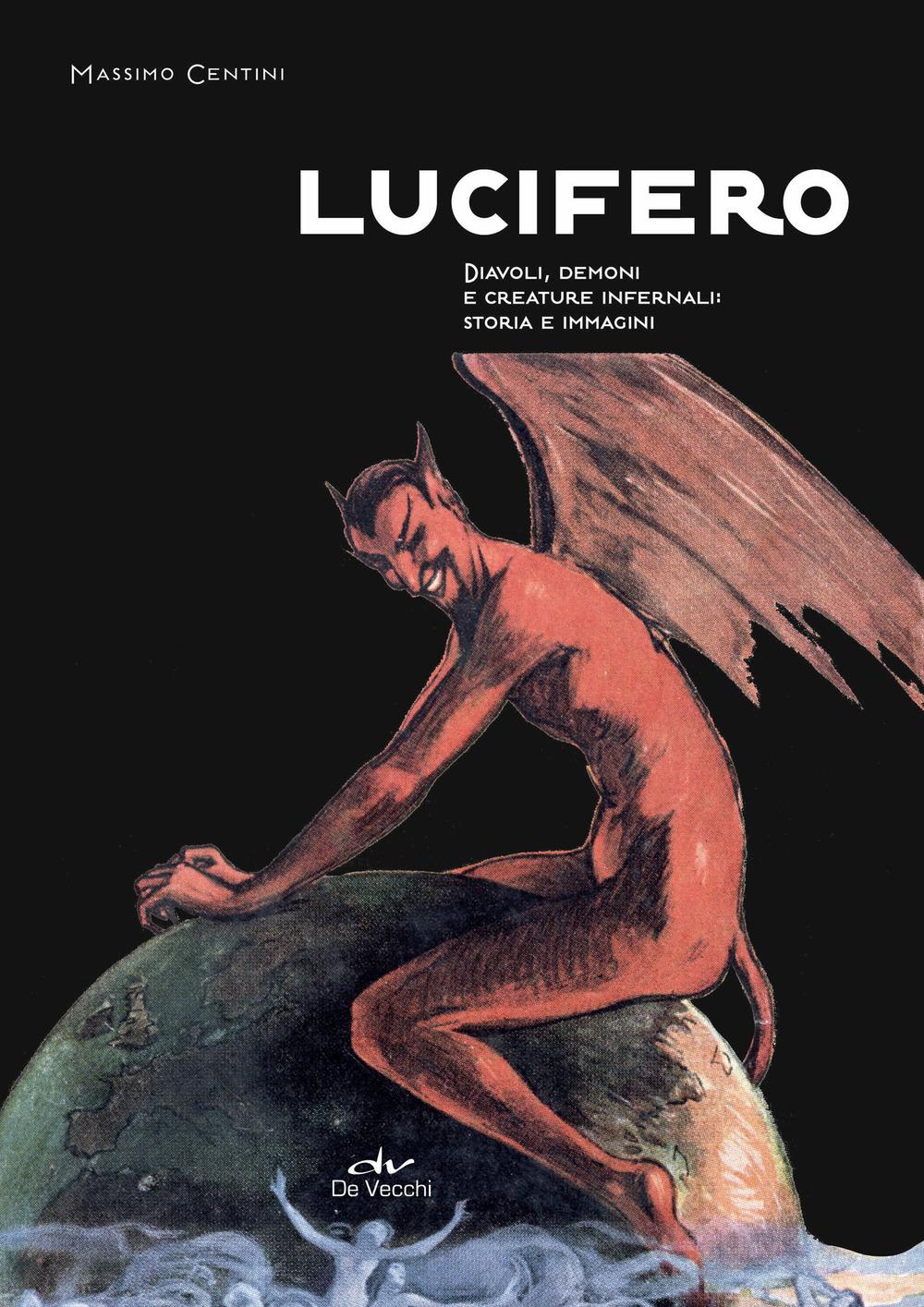 Vorderes Coverbild Lucifero. Diavoli, demoni e creature infernali: storia e immagini