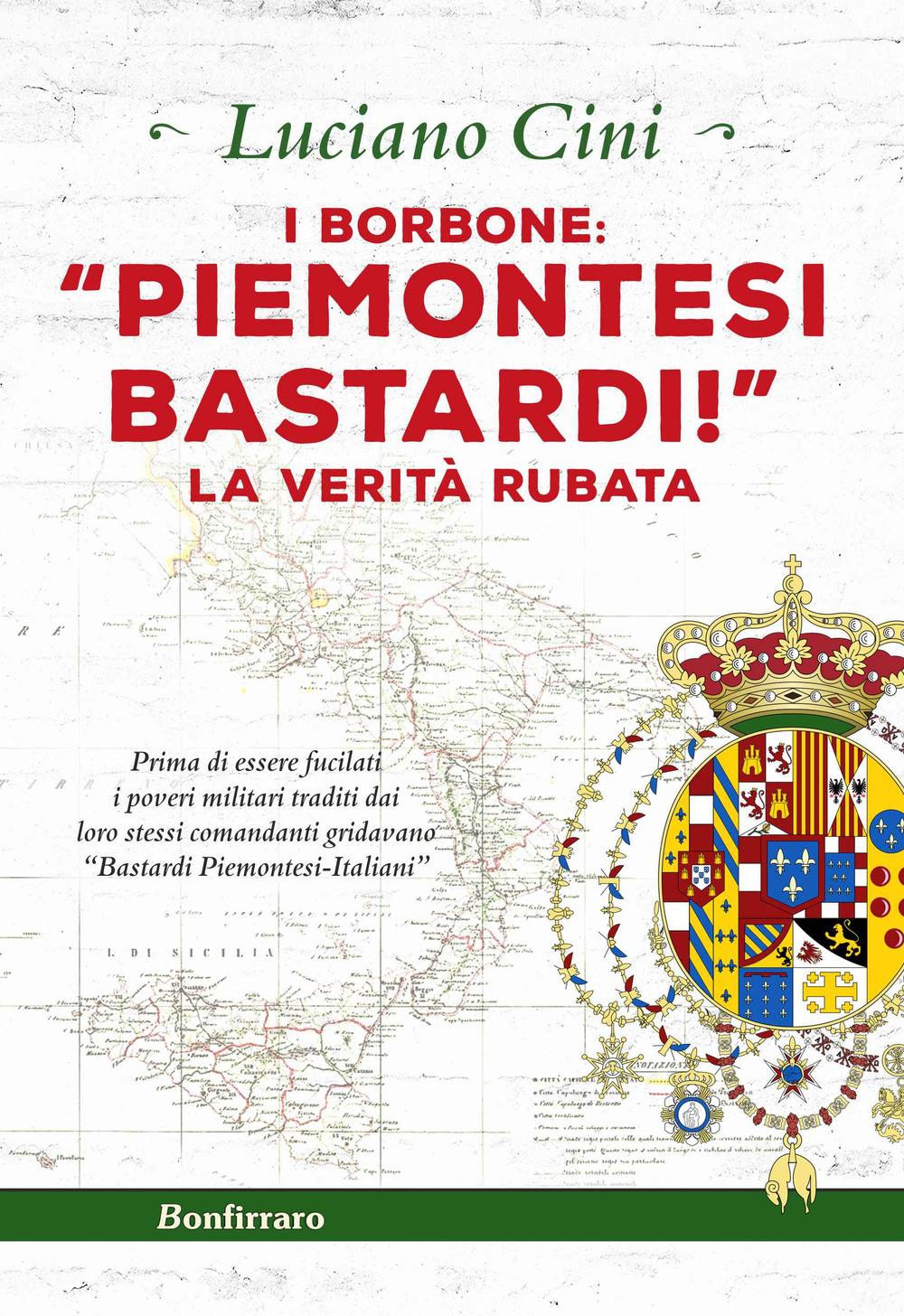 Vorderes Coverbild I Borbone: «Piemontesi bastardi!». La verità rubata