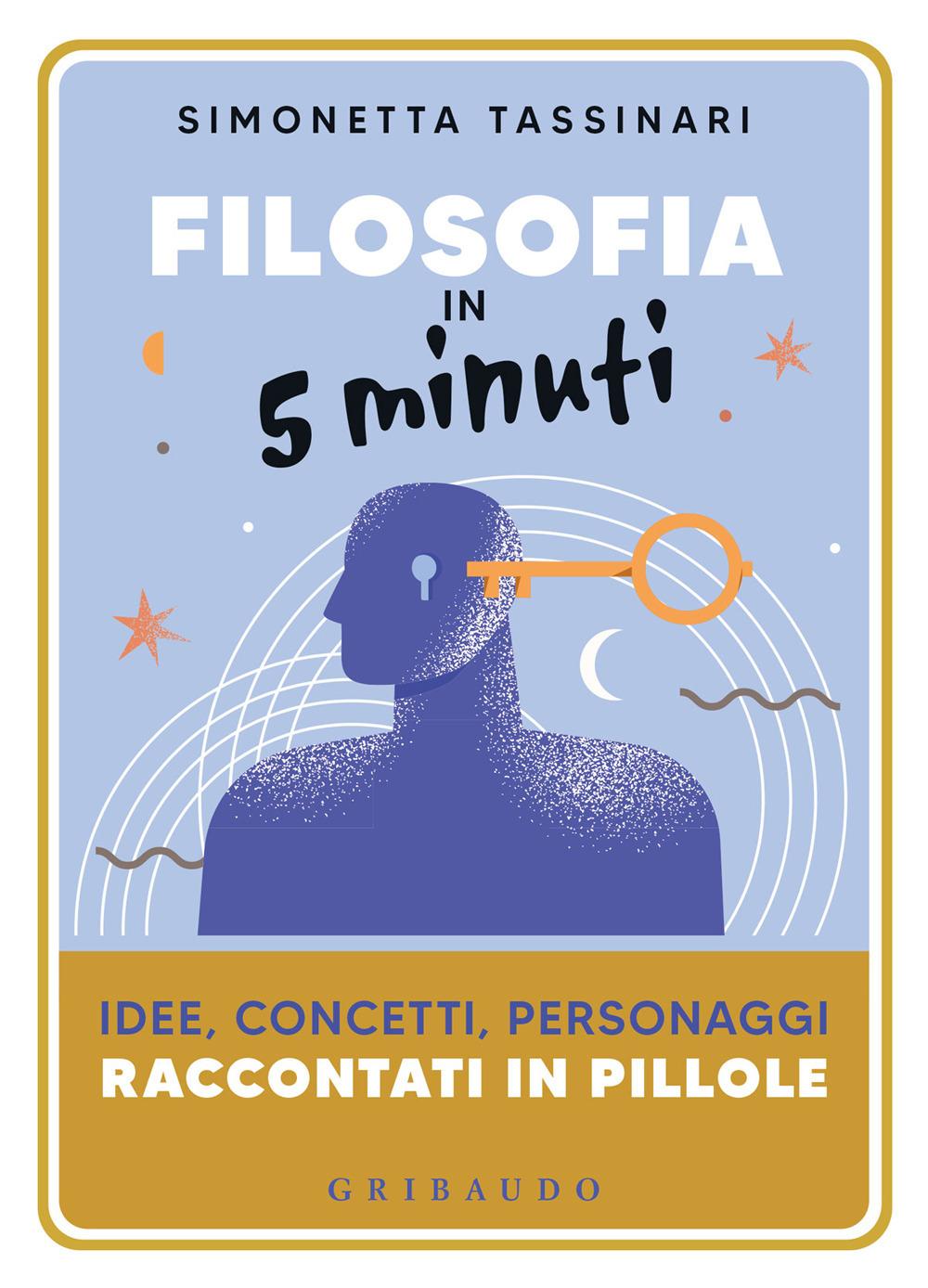 Vorderes Coverbild Filosofia in 5 minuti. Idee, concetti, personaggi raccontati in pillole