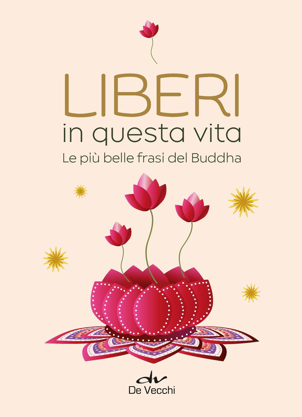 Vorderes Coverbild Liberi in questa vita. Le più belle frasi del Buddha