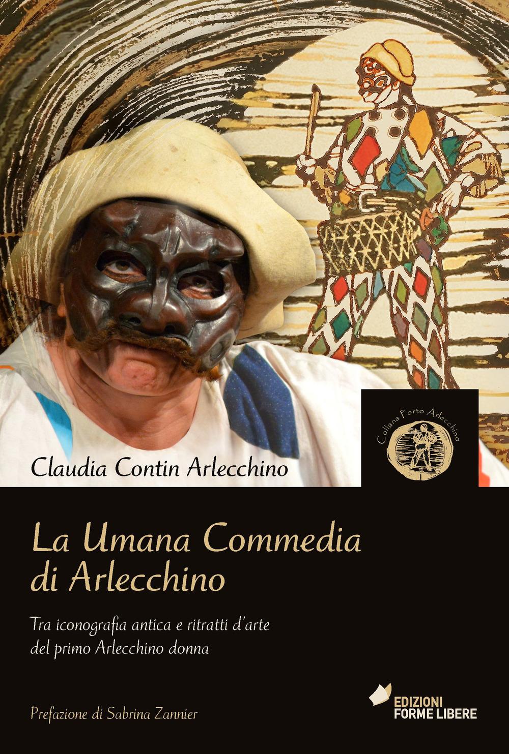 Vorderes Coverbild La umana commedia di Arlecchino. Tra iconografia antica e ritratti d'arte del primo Arlecchino donna
