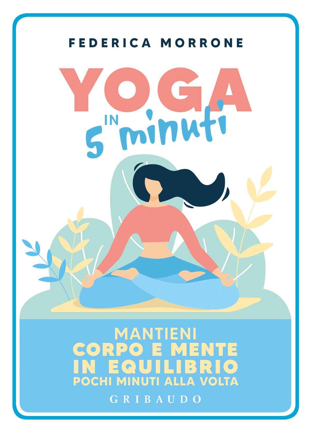 Vorderes Coverbild Yoga in 5 minuti. Mantieni corpo e mente in equilibrio pochi minuti alla volta