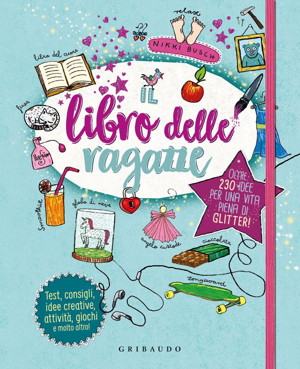 Vorderes Coverbild Il libro delle ragazze. Oltre 230 idee per una vita piena di glitter