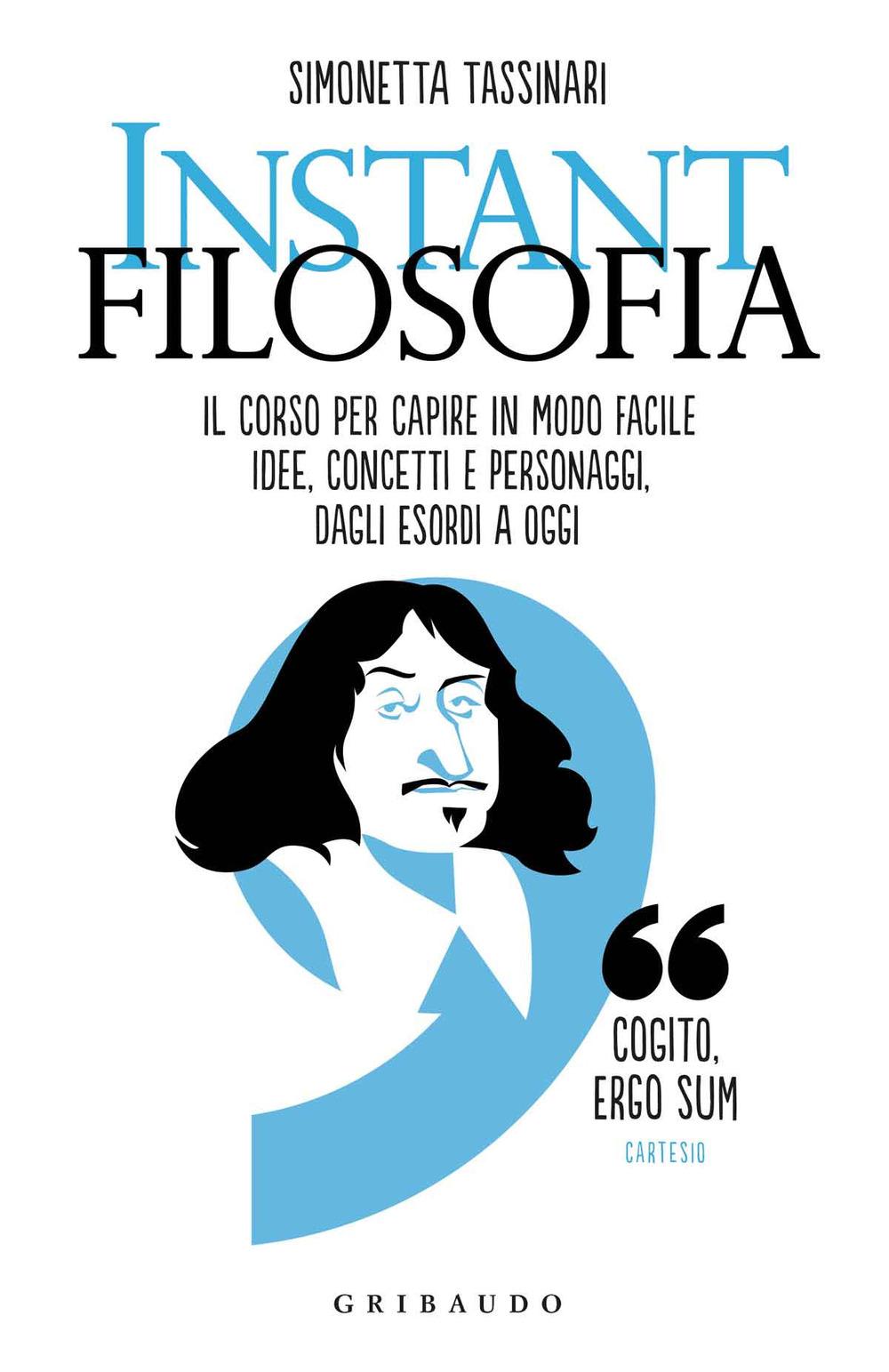 Vorderes Coverbild Instant filosofia. Il corso per capire in modo facile idee, concetti e personaggi dagli esordi a oggi
