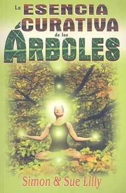 Vorderes Coverbild La Esencia Curativa de los Arboles