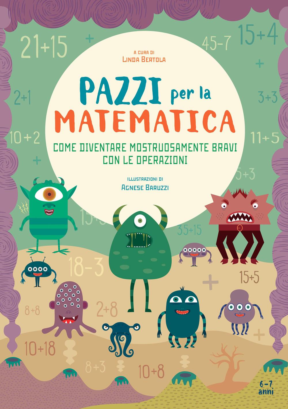 Vorderes Coverbild Come diventare mostruosamente bravi con le operazioni. Pazzi per la matematica. Con adesivi