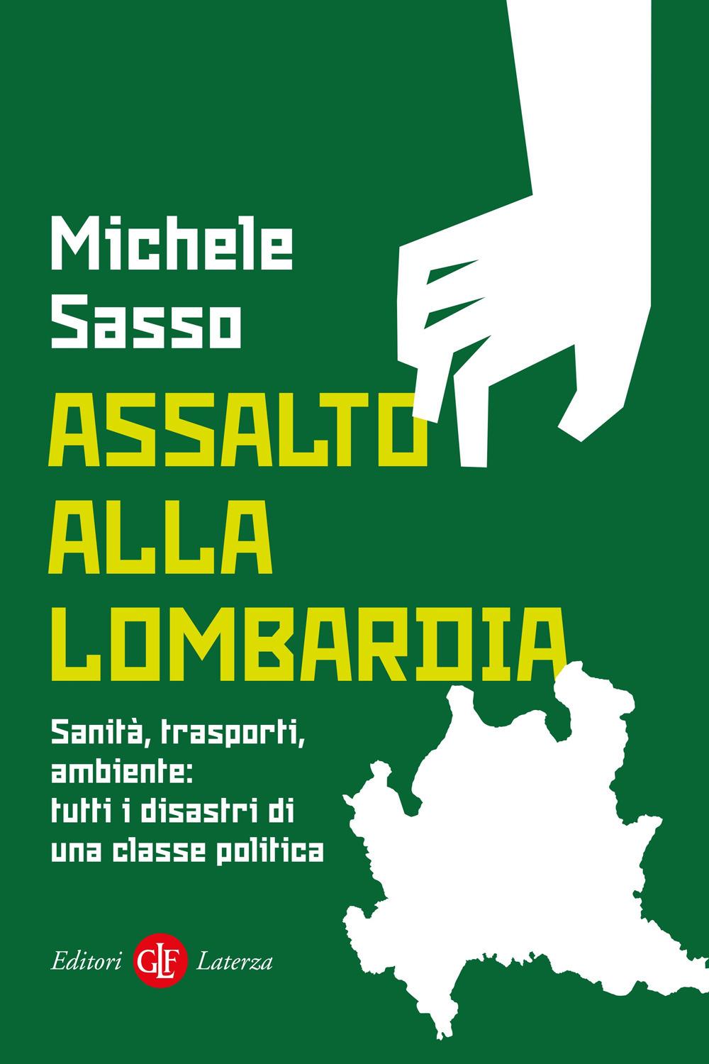 Vorderes Coverbild Assalto alla Lombardia. Sanità, trasporti, ambiente: tutti i disastri di una classe politica