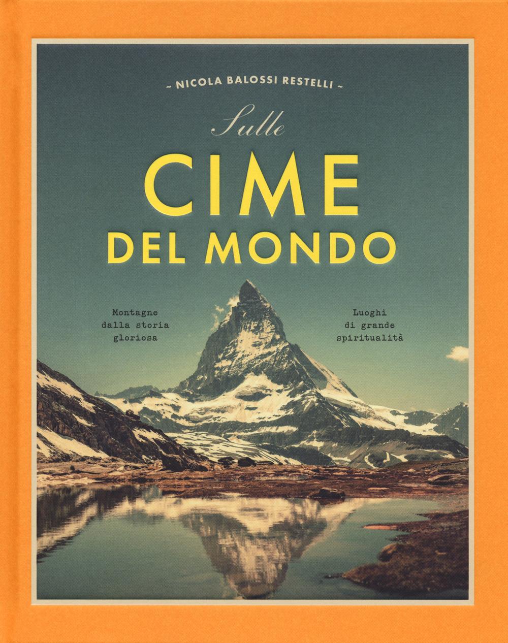 Vorderes Coverbild Sulle cime del mondo. Montagne dalla storia gloriosa. Luoghi di grande spiritualità