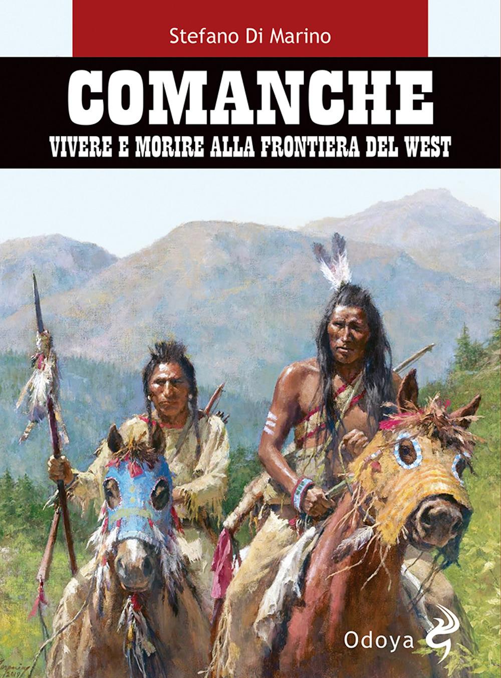 Vorderes Coverbild Comanche. Vivere e morire alla frontiera del West
