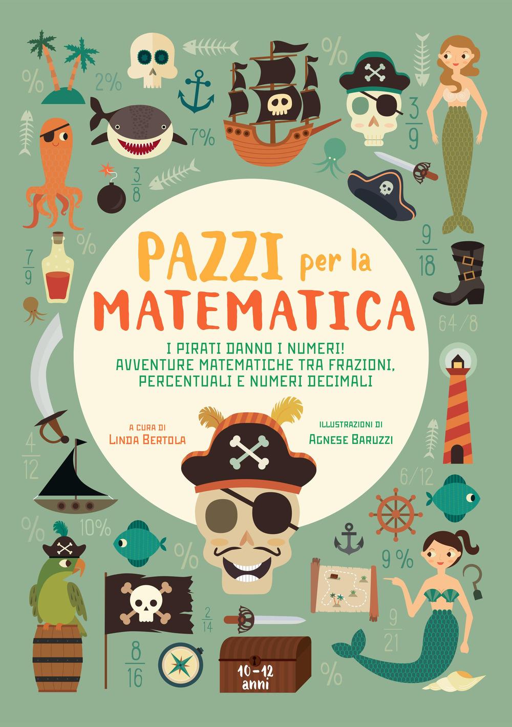 Vorderes Coverbild I pirati danno i numeri! Avventure matematiche tra frazioni, percentuali e numeri decimali. Pazzi per la matematica. Con adesivi